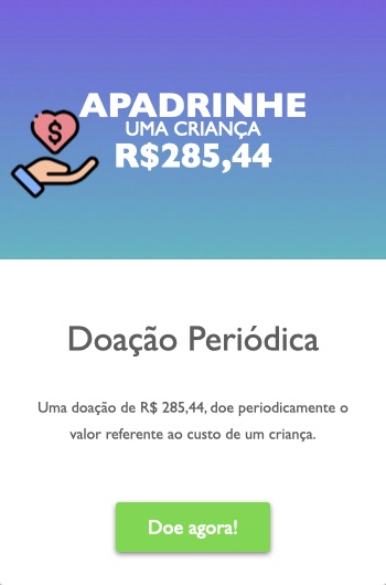 Clique, para doar R$ 285,44 mensais por período indeterminado